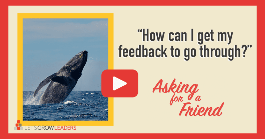 Better Feedback: The Secret to Giving (and Getting) Better Feedback